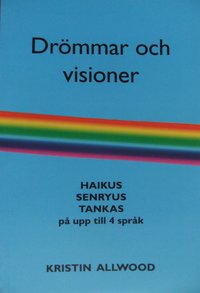bokomslag Drömmar och visioner : haikus, senryus, tankas på upp till 4 språk