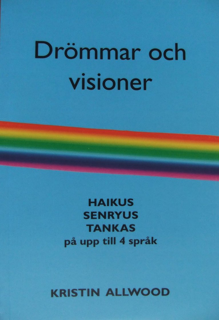 Drömmar och visioner : haikus, senryus, tankas på upp till 4 språk 1