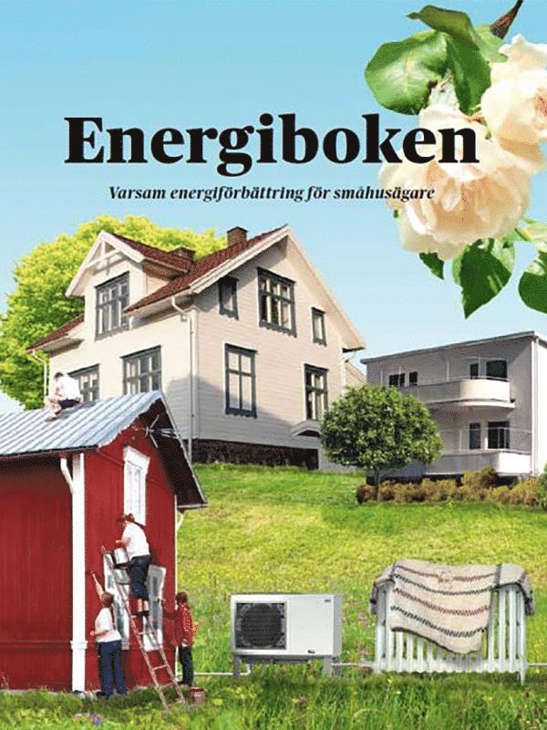 Jonas Holmberg, Anders Franzén, Mikael Söderström Rosén, Paul Hansson, Varis Bokalders, Håkan Nilsson, Mats Sandberg, Bengt Adolfi, Gustaf Leijonhufvud, Tor Broström, Laila Reppen, Cecilia Björk, Stephan Fickler, Björn Ohlén - Energiboken, Häftad
