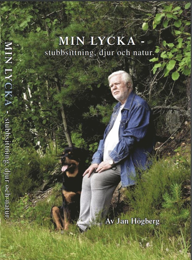 Min lycka : stubbsittning, djur och natur 1