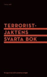 Gösta Hultén, Lena Sonne, Thomas Olsson - Terroristjaktens svarta bok : en rapport om 10 års svensk terroristjakt, Häftad