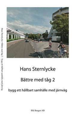 Hans Sternlycke - Bättre med tåg 2. Bygg ett hållbart samhälle med järnväg, Häftad