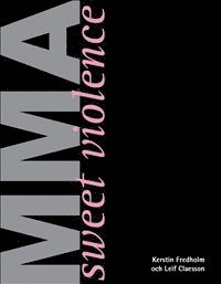 Kerstin Fredholm - MMA : sweet violence, Inbunden