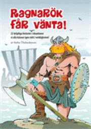 Stefan Thelandersson - Ragnarök får vänta : 22 dråpliga historier i situationer vi alla känner igen mitt i verkligheten, Häftad