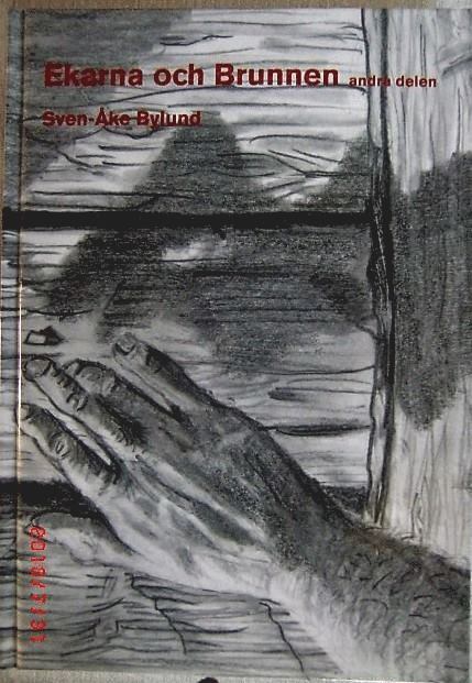 Sven-Åke Bylund - Ekarna och brunnen andra delen, Inbunden