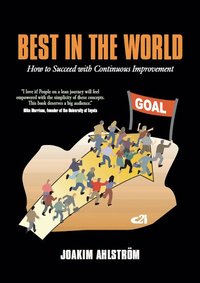 bokomslag Best in the world : how to succeed with continuous improvement