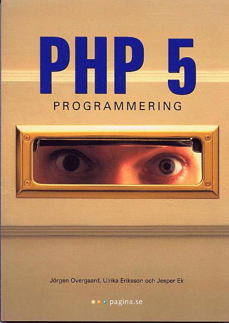 Ulrika Eriksson, Jörgen Overgaard, Jesper Ek - PHP 5 programmering, Häftad
