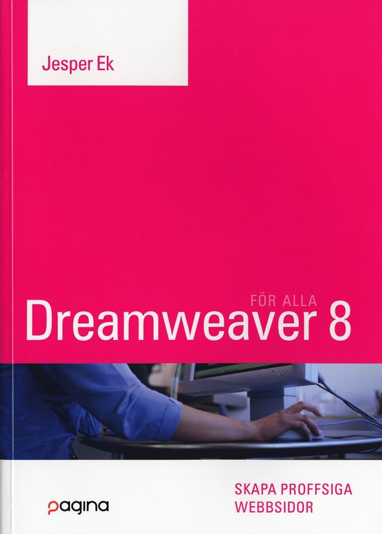 Jesper Ek - Dreamweaver 8 för alla : skapa proffsiga webbsidor, Häftad