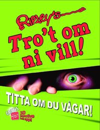 bokomslag Ripley's Tro't om ni vill! : Titta om du vågar!