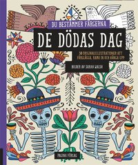 bokomslag De dödas dag - du bestämmer färgerna : 30 originalillustrationer att färglägga, rama in och hänga upp