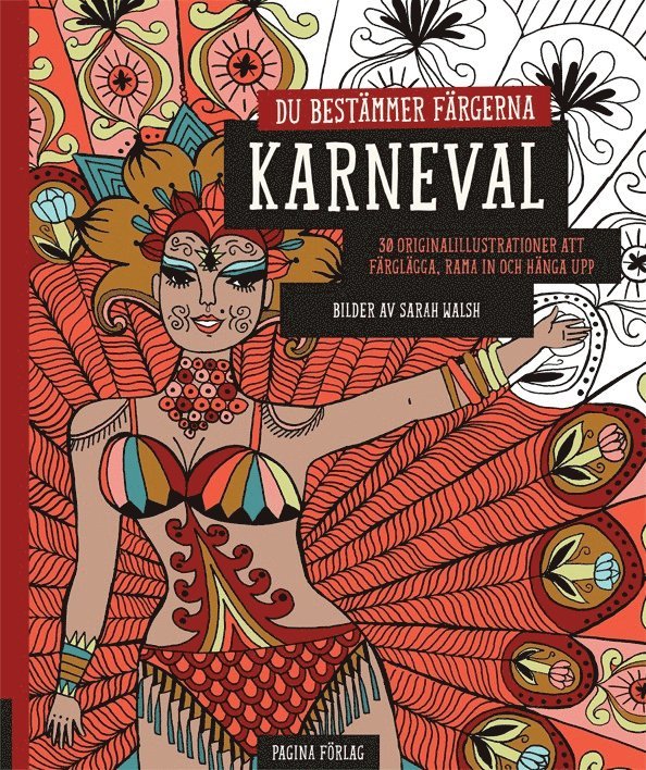 Sarah Walsh - Karneval - du bestämmer färgerna : 30 originalillustrationer att färglägga, rama in och hänga upp, Häftad