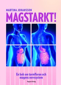 bokomslag Magstarkt : en bok om tarmfloran och magens nervsystem