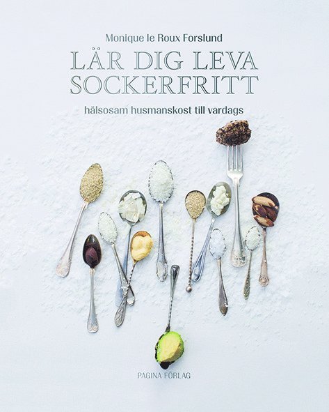 Lär dig leva sockerfritt : hälsosam  husmanskost till vardags