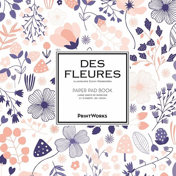 Cathy Nordström - Des Fleures. Paper pad book : for all kinds of artwork, Häftad