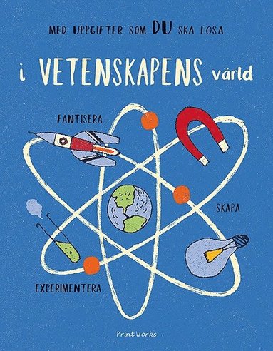 bokomslag I vetenskapens värld: experimentera, fantisera, skapa