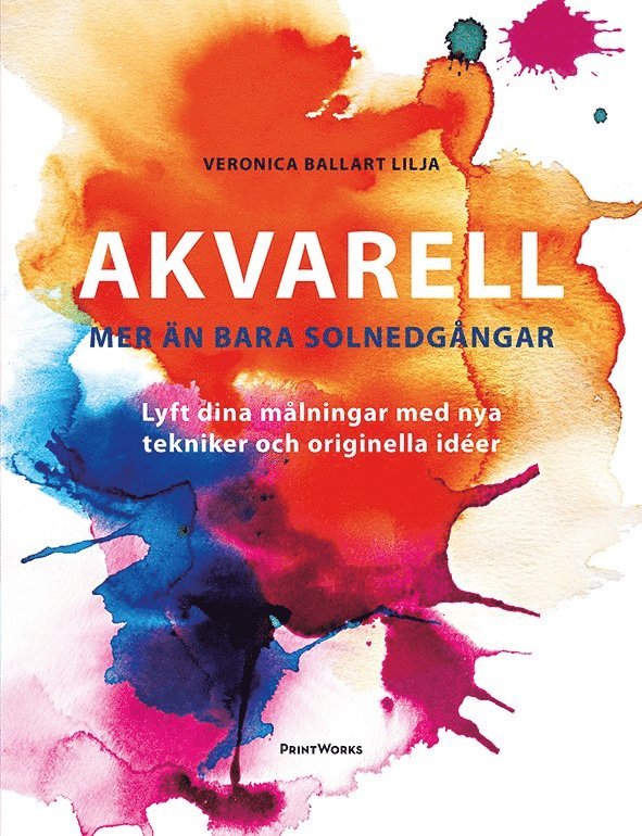 Veronica Ballart Lilja - Akvarell - mer än bara solnedgångar, Häftad