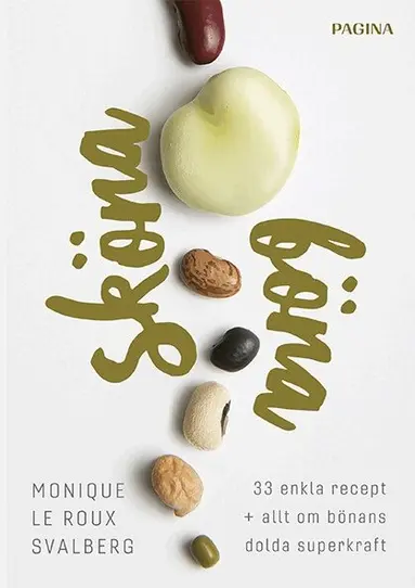 Monique le Roux Svalberg - Sköna böna : 33 enkla recept plus allt om bönans dolda superkraft, Häftad