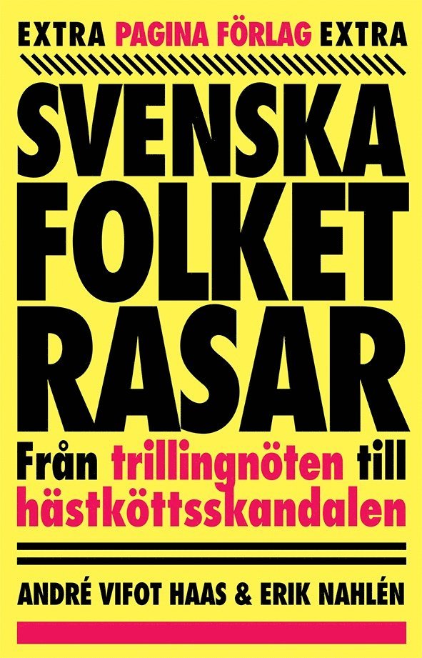André Vifot Haas, Erik Nahlén - Svenska folket rasar : Från trillingnöten till hästköttsskandalen, Inbunden