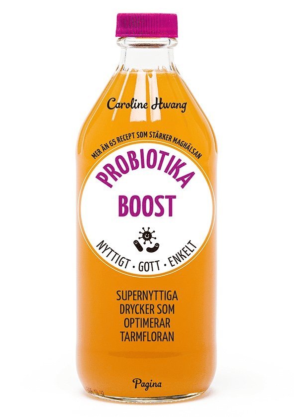 Probiotikaboost : Mer än 65 recept som stärker maghälsan