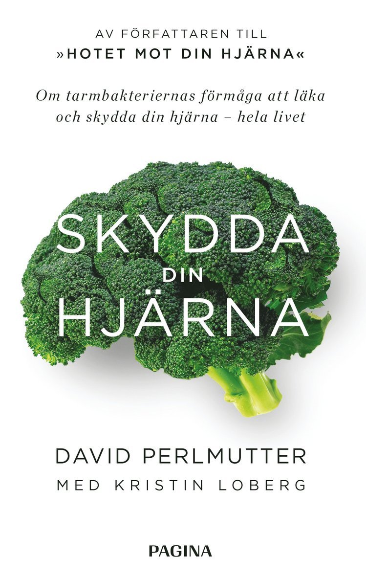 David Perlmutter - Skydda din hjärna : om tarmbakteriernas förmåga att läka och skydda din hjä, Pocket