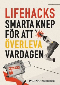bokomslag Lifehacks : smarta knep för att överleva vardagen