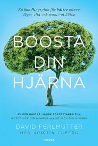 bokomslag Boosta din hjärna : en handlingsplan för bättre minne, lägre vikt och maxim