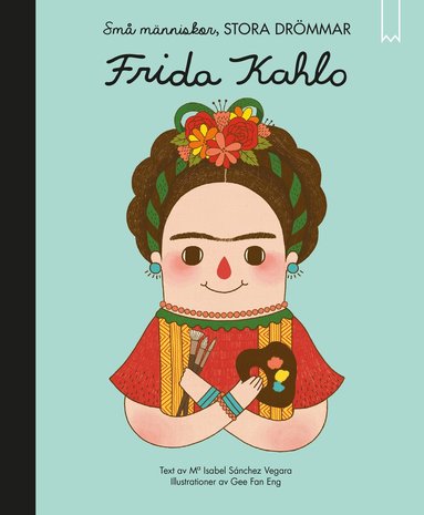 bokomslag Små människor, stora drömmar. Frida Kahlo