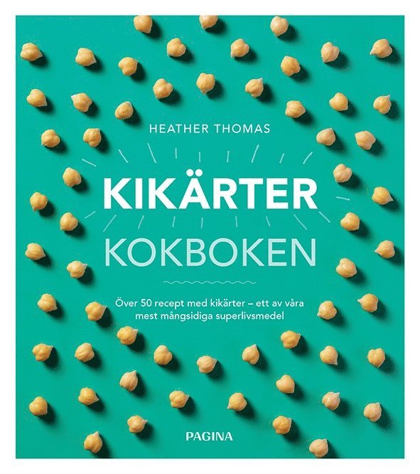 Thomas Heather - Kikärtor : kokboken, Inbunden