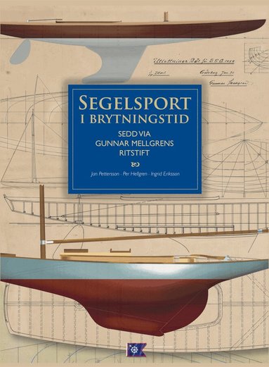 Jan Pettersson, Ingrid Eriksson, Per Hellgren - Segelsport i brytningstid sedd via Gunnar Mellgrens ritstift, Inbunden