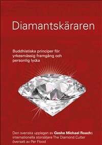 Geshe Michael Roach - Diamantskäraren : buddhistiska principer för yrkesmässig framgång och personlig lycka, Häftad