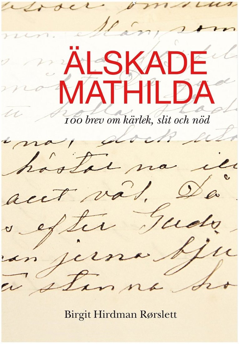 Älskade Mathilda : 100 brev om kärlek, slit och nöd. 1