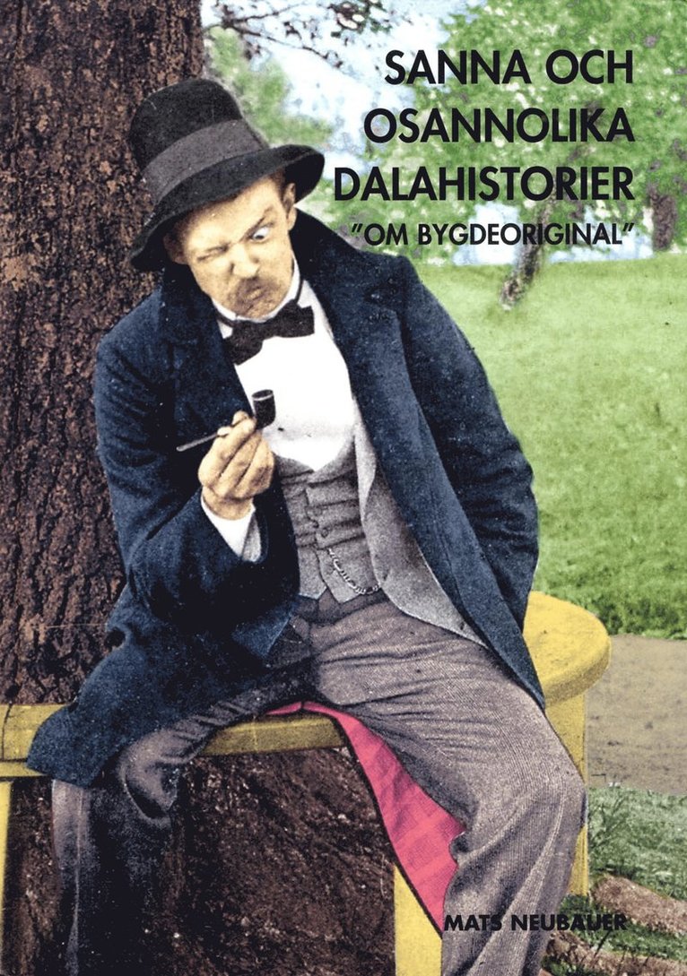 Mats Neubauer - Sanna och osannolika dalahistorier, Inbunden