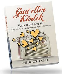 bokomslag Gud eller Kärlek : vad var det han sa? - en granskning av Ludvig Jönssons teologi och förkunnelse