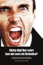 bokomslag Skärp dig! Hur svårt kan det vara att förändra? - Slå hål på de vanligaste myterna om kommunikation och förändring.