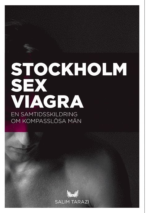 Stockholm, sex, viagra : en samtidsskildring om kompasslösa män 1