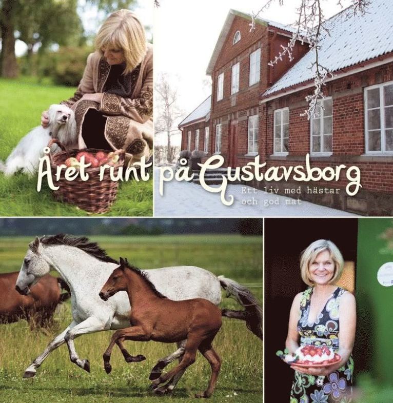 Året runt på Gustavsborg : ett liv med hästar och god mat 1