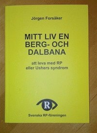 Mitt liv en berg- och dalbana : att leva med RP eller Ushers syndrom