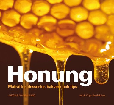 Jakob Lang, Johann Lang - Honung : maträtter, desserter, bakverk och tips, Inbunden