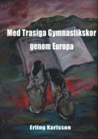 bokomslag Med trasiga gymnastikskor genom Europa