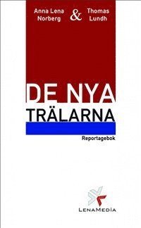 Anna-Lena Norberg, Thomas Lundh - De nya trälarna : en reportagebok om gästarbetare i Sverige, Pocket