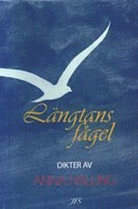 Anna Halling, Jan Sällström - Längtans fågel : dikter av Anna Halling, Inbunden