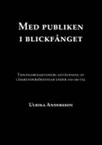 Ulrika Andersson - Med publiken i blickfånget : tidningsredaktioners arbete med publikundersökningar under 1930-1980-tal, Häftad