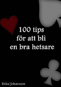 bokomslag 100 tips för att bli en bra hetsare