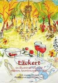 bokomslag Läckert : en illustrerad resa med minnen, favoritrecept och fakta