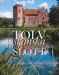 bokomslag Tolv skånska slott = Twelve castles in Scania