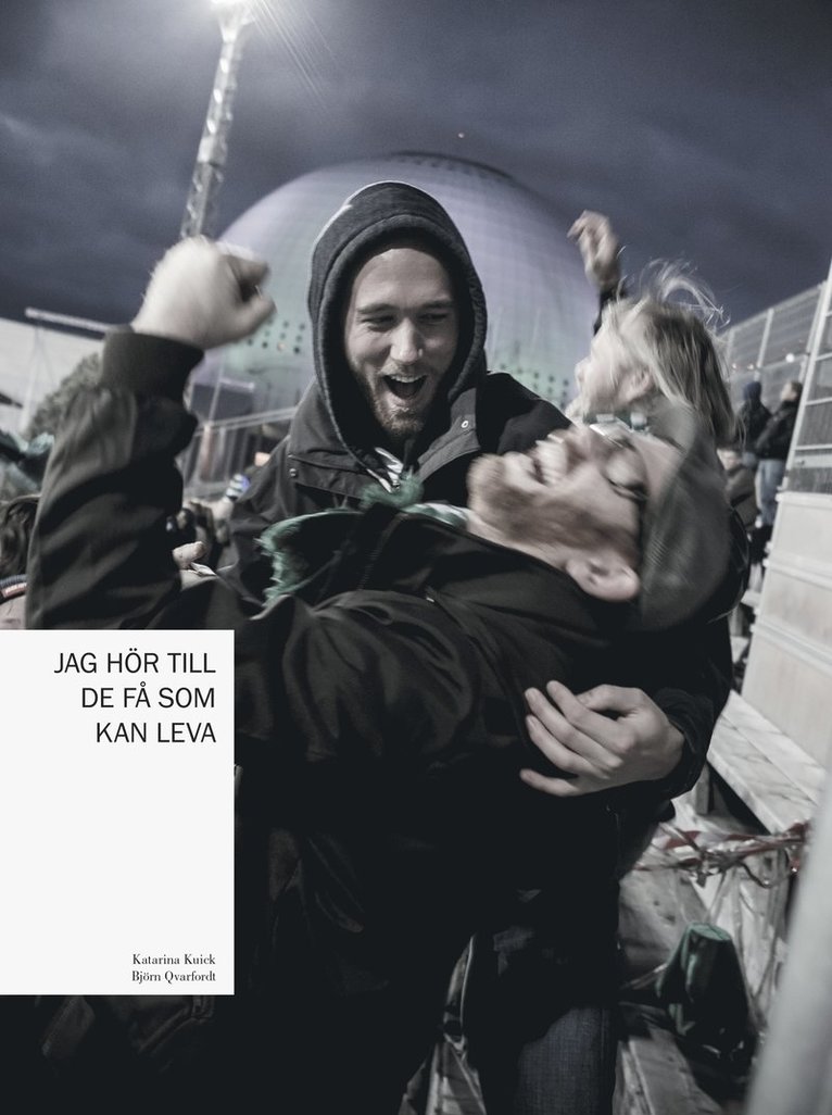 Jag hör till de få som kan leva : en bok om supporterkultur 1