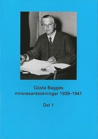 bokomslag Gösta Bagges minnesanteckningar del 1 1939-1941