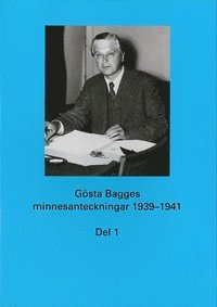 bokomslag Gösta Bagges minnesanteckningar. Del 1, 1939-1941