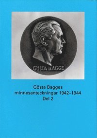 bokomslag Gösta Bagges minnesanteckningar Del 2 1942-1944