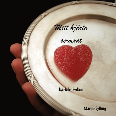 bokomslag Mitt hjärta serverat : kärleksboken